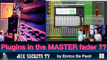 Should we insert PLUGINS in the MASTER FADER ?? (English) - Mix Secrets TV - Enrico De Paoli