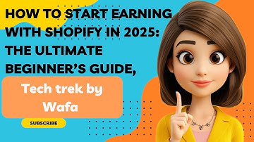 Hoe je in 2025 kunt beginnen met geld verdienen met Shopify: Tech Trek van Wafa