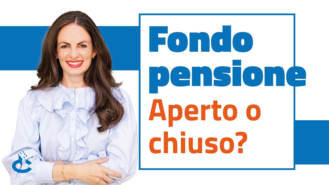 Fondo pensione aperto o chiuso?