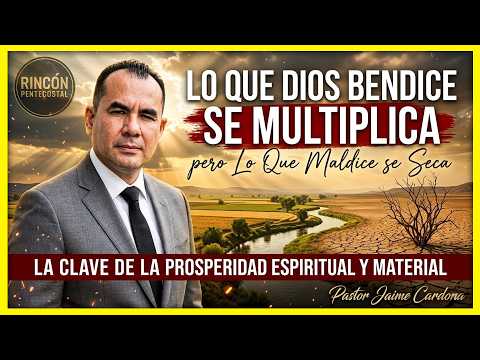 Lo Que Dios Bendice se Multiplica… Pero Lo Que Maldice se Seca | Pastor Jaime Cardona