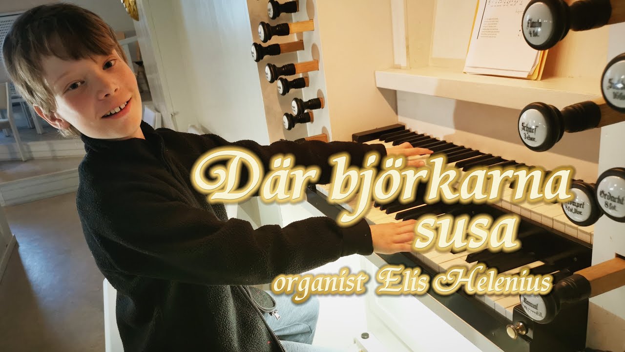 DÄR BJÖRKARNA SUSA av Oskar Merikanto med organist Elis Helenius.