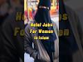 Halal Jobs for womens in islam #jobs #womenjobs #halaljobs #islam #islamicvideo #islamicstatus