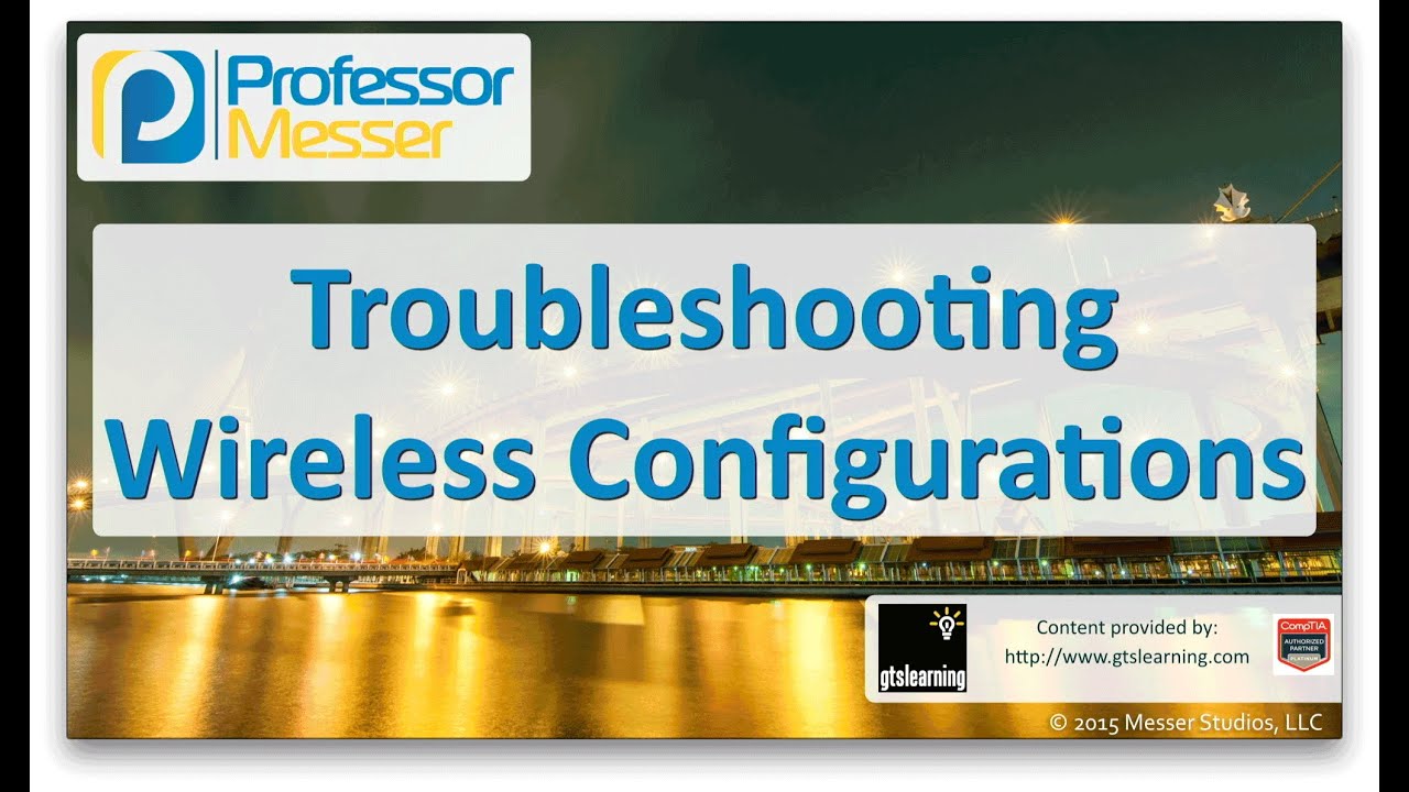 Troubleshooting Wireless Configurations - CompTIA Network+ N10-006 - 4.3