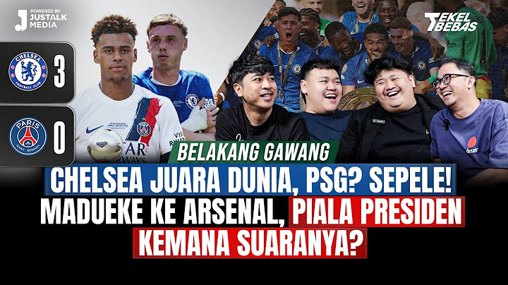 CHELSEA JUARA DUNIA, PSG? SEPELE!! MADUEKE KE ARSENAL, PIALA PRESIDEN KEMANA? | Tekel Bebas #162