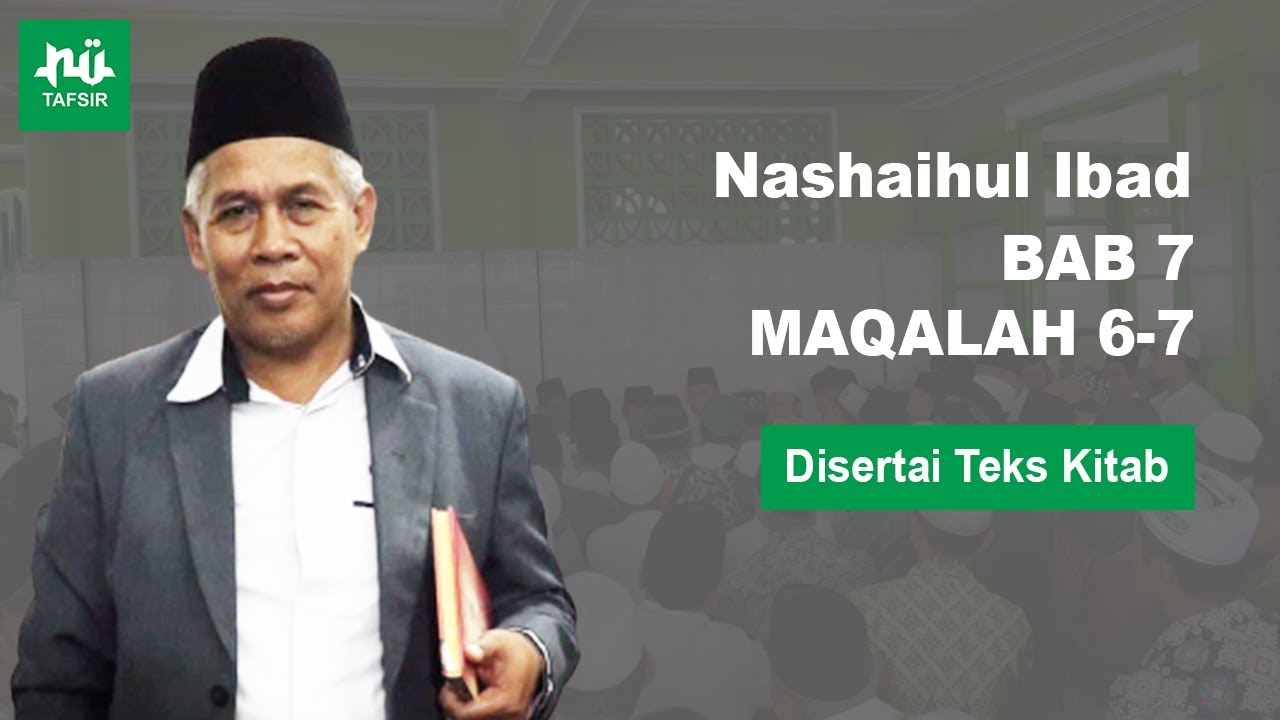 Ngaji Kitab Nashaihul Ibad # Bab 7 Maqalah 6-7 # Disertai Teks Kitab # KH. Marzuqi Mustamar