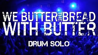 56.2 We Butter The Bread With Butter. Drum Solo