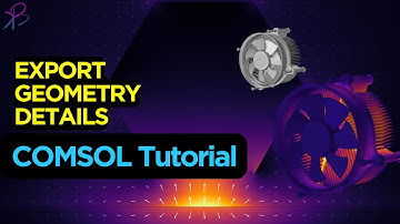 Best Method to Export/Import Geometry in COMSOL Multiphysics® Software