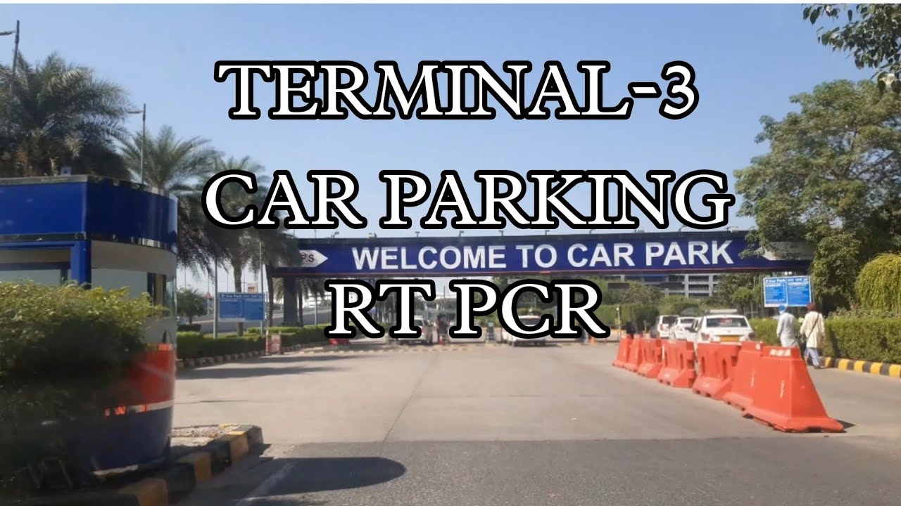 TERMINAL 3 CAR PARKING RTPCR AND RAPID TEST YouTube