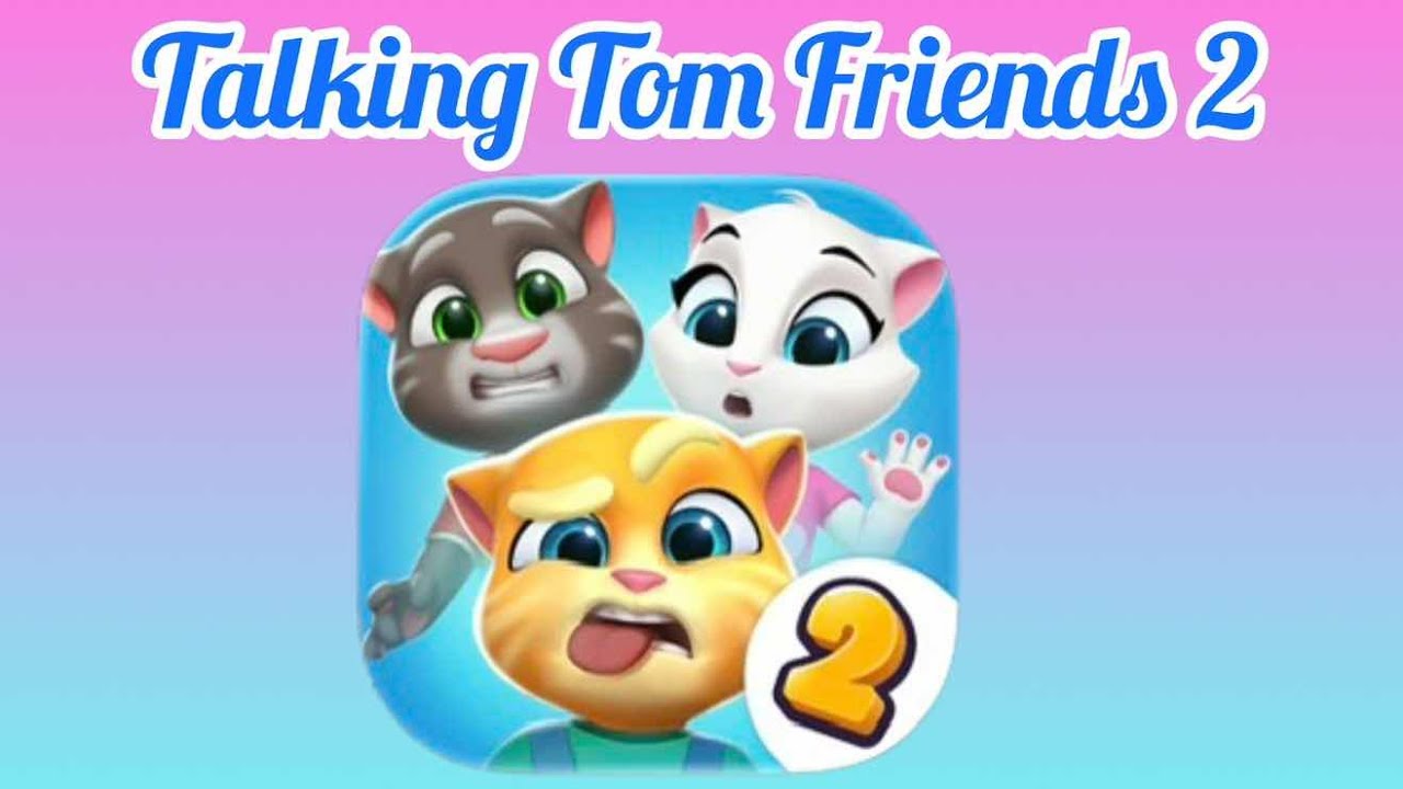 Talking Tom and Friends 2