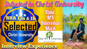Winning Strategy of "Raghav"|| Christ University||Selected in BBA Fin & IB || Take MY Interview