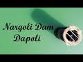 Vlog 6 !! Nargoli Dam , Dapoli`s biggest Water reservoir !!