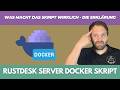 RustDesk Docker Skript verstehen 🛠️🔍 – bevor du es auf deinem Server laufen lässt