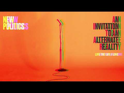New Politics - Live the Life I Love (Audio)