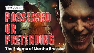 Demon or Deception? The Case of Martha Brossier