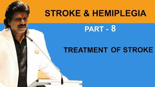 STROKE & HEMIPLEGIA PART- 8, TREATMENT OF STROKE