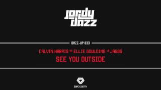 [DAZZUP033] Calvin Harris & Ellie Goulding vs. JAGGS - See You Outside (Jordy Dazz-Up)