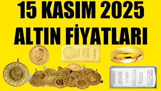 15 Kasim 2025 - Altin Fi̇yatlari Tüm Çeşi̇tler - Gram Çeyrek Yarim Tam Bi̇lezi̇k Ata Reşat Ons Gümüş
