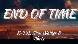 End of time - K-391, Alan Walker & Ahrix