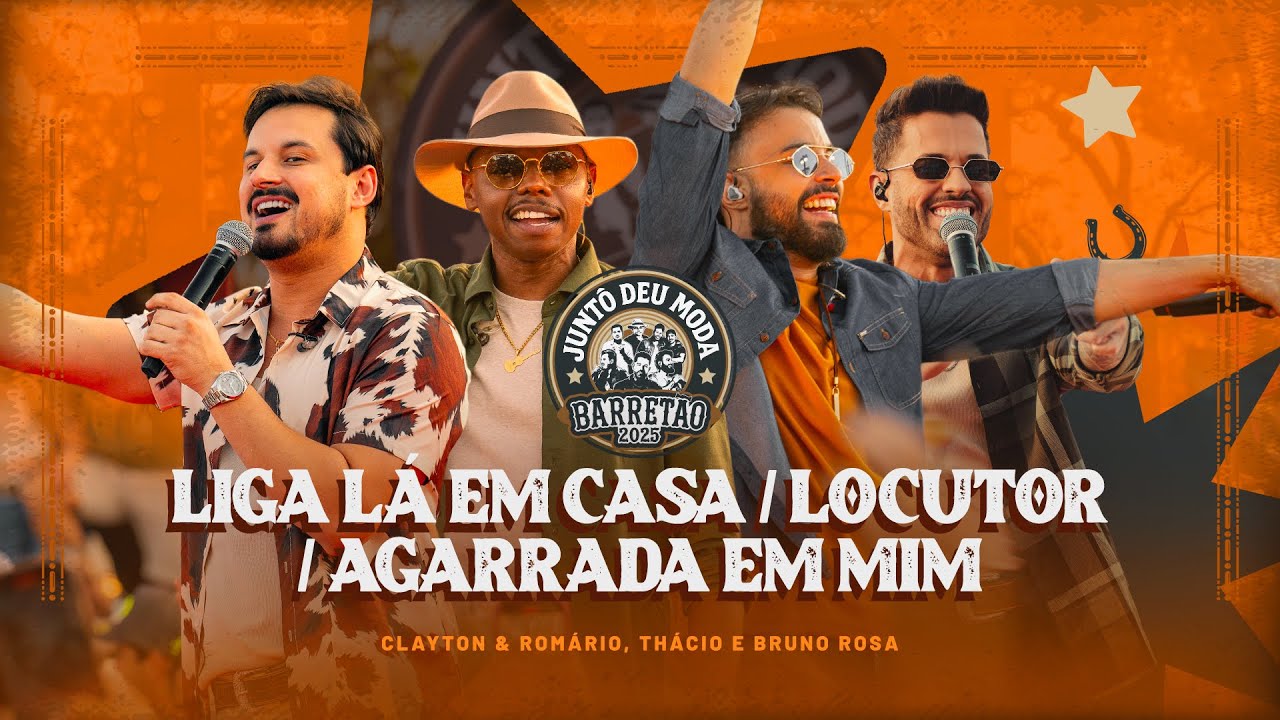 Liga Lá Em Casa / Locutor /Agarrada Em Mim -Clayton e Romário, Bruno Rosa e Thácio (Juntô Deu Moda)