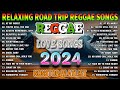 NEW BEST REGGAE MUSIC MIX 2024 💓 RELAXING REGGAE SONGS MOST REQUESTED REGGAE LOVE SONGS 2024