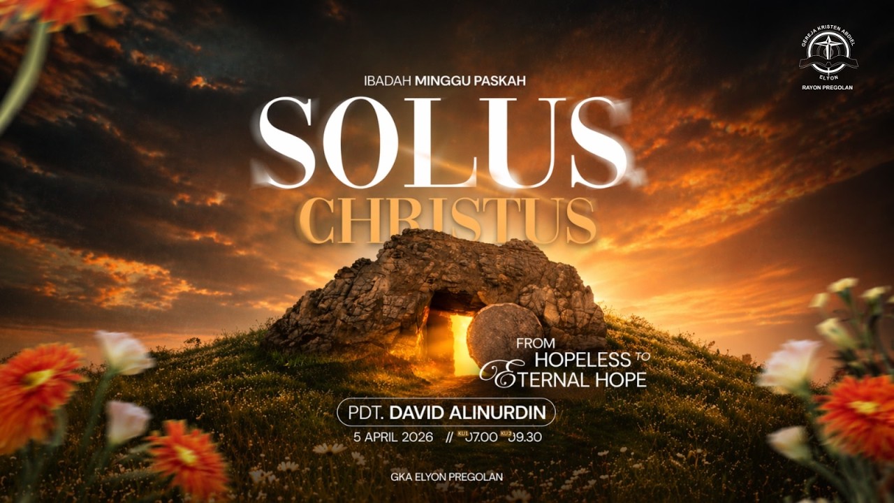 Ibadah Paskah GKA Elyon Pregolan | 05.04.2026 | Solus Christus: From Hopeless to Eternal Hope
