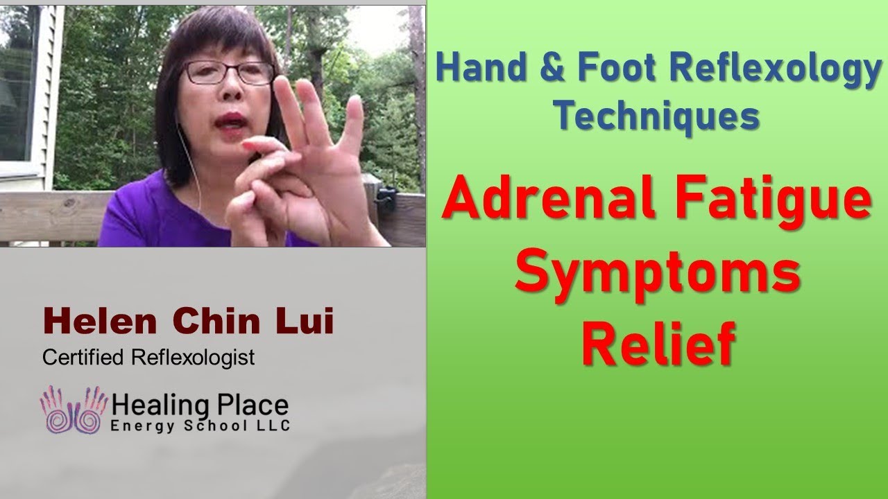 Adrenal Fatigue Symptoms Relief  with Hand and Foot Reflexology Tips