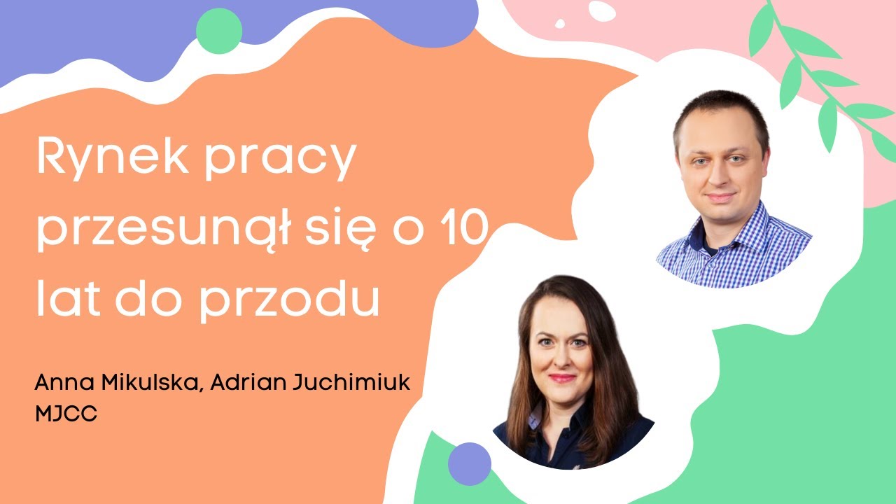 Pandemia przesunęła rynek pracy o 10 lat do przodu | Juchimiuk & Mikulska, MJCC | HR Podcast #10