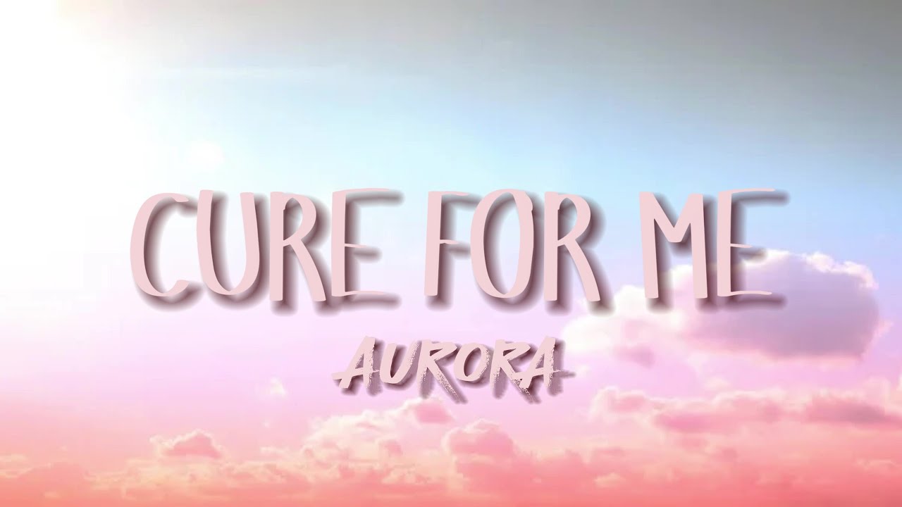 AURORA Cure For Me Lyrics No I Don t Need A Cure For Me YouTube aurora-cure-for-me-lyrics-no-i-don-t-need-a-cure-for-me-youtube