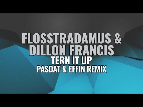 Flosstradamus & Dillon Francis - Tern It Up (Pasdat & Effin Remix)