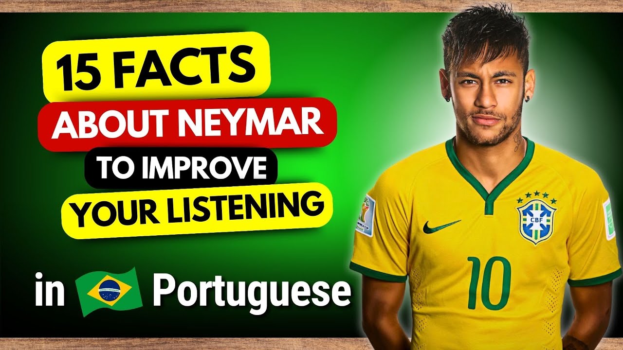 15 Fun Facts About Neymar: Increase Your Brazilian Portuguese Listening Skills