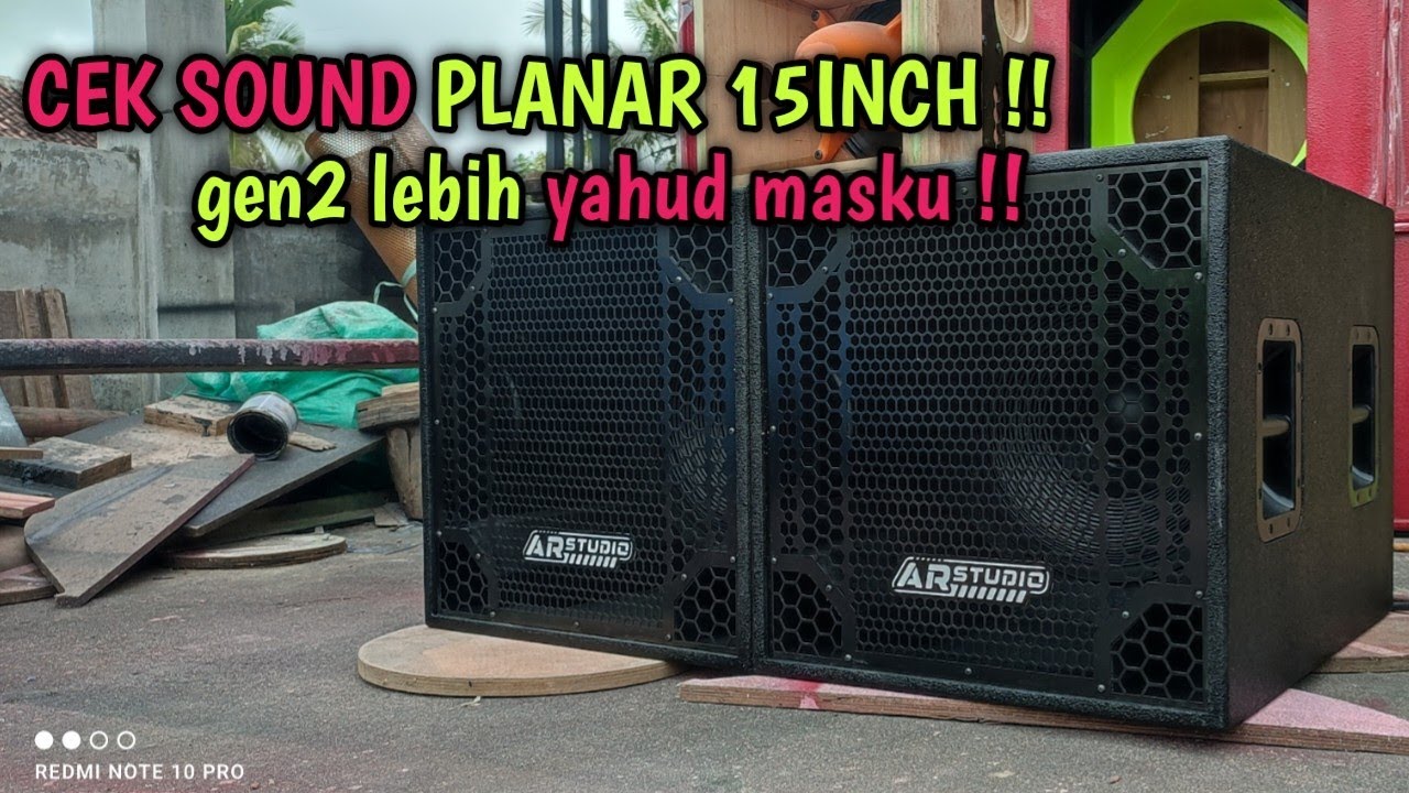 CEK SOUND PLANAR 15INCH GEN2 LEBIH NONJOK !!