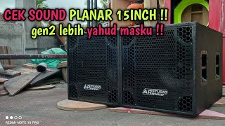 CEK SOUND PLANAR 15INCH GEN2 LEBIH NONJOK !!