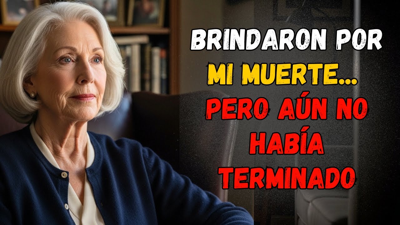 Celebraron mi muerte, pero yo tenía una última sorpresa
