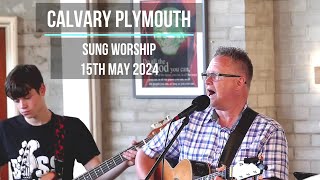 Calvary Plymouth Wed Sung Worship  2024-05-15