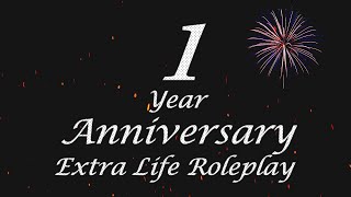 Extra Life Roleplay 1-Year Anniversary Showcase