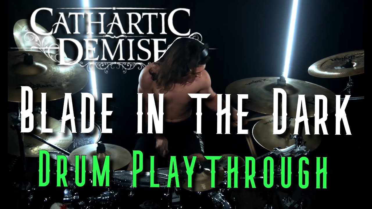 Cathartic Demise - Blade in the Dark (Drum Playthrough)