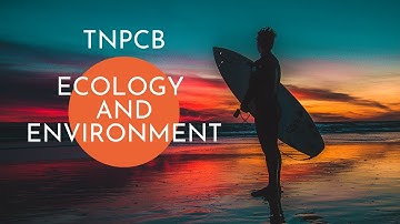 Ecology and Environment - Environmental Scientist / Assistant Engineer - TNPSC Exam