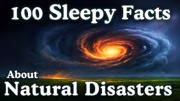 Science For Sleep | The Most Relaxing Facts About Natural Disasters to Asleep To