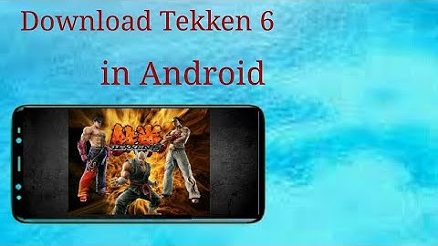 How To Download Tekken 6 In Android | Android Hacks And Tips |