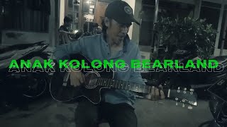 Anak Kolong bearland  Bang I