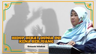 Ustazah Isfadiah Mohd Dasuki ᴴᴰl Hidup Dekat Dunia Ini Kena Berjuang