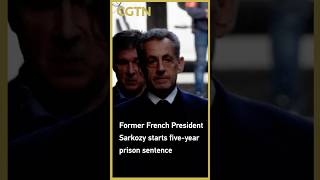 Former French President Nicolas Sarkozy starts five-year prison sentence