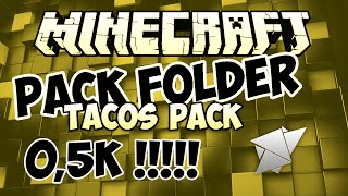 [Minecraft] Pack Folder 0,5 K | TACOS PACK!