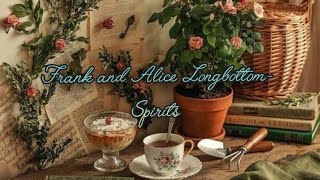 Frank And Alice Longbottom- Spirits