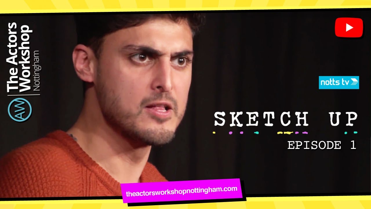 Sketch Up | Notts TV S01E01 - The Actors Workshop Nottingham