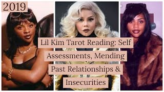 Lil Kim Tarot Reading: Self Assessment, Mending Past Relationships & Insecurities 2019