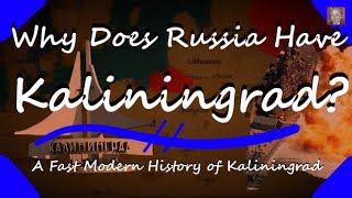 Why Does Russia Have Kaliningrad? - A Quick Modern History of Kaliningrad