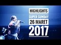 Hilghlights Super Sunday 26 Maret 2017