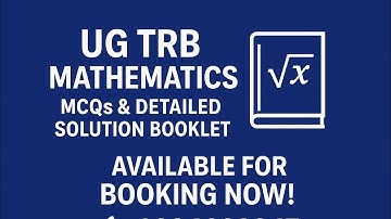 UG TRB MATHEMATICS MCQS WITH DETAILED SOLUTION BOOKLET AVAILABLE FOR BOOKING: 9384686847