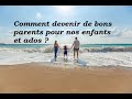 Ref:PLYAz73n_lQ Comment devenir un bon parent pour ses enfants 